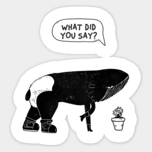 What Did You Say Sticker