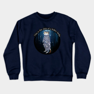 This is the skin of a killer, bella Crewneck Sweatshirt