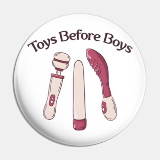 Toys Before Boys Pin