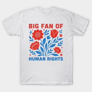 Big-Fan-Of-Human-Rights T-Shirt