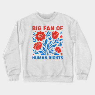 Big-Fan-Of-Human-Rights Crewneck Sweatshirt