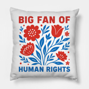 Big-Fan-Of-Human-Rights Pillow