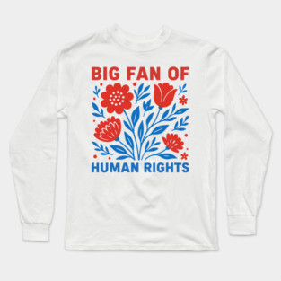 Big-Fan-Of-Human-Rights Long Sleeve T-Shirt