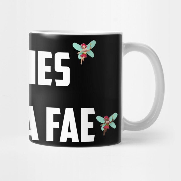 Faeries Gonna Fae - white by MagickHappens