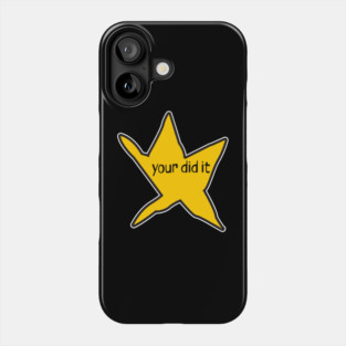 Your Did It! Phone Case