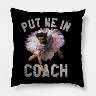 Distressed Put Me In Coach Pillow