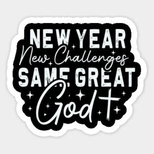 New Year, New Challenges, Same Great God Sticker