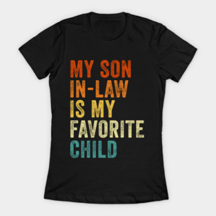 My Son In Law Is My Favorite Child Funny Mother In Law Retro Vintage T-Shirt