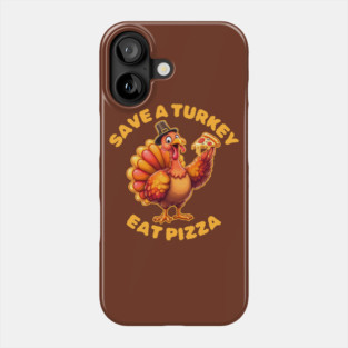 Save A Turkey Eat Pizza Thanksgiving Phone Case