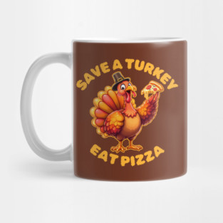 Save A Turkey Eat Pizza Thanksgiving Mug
