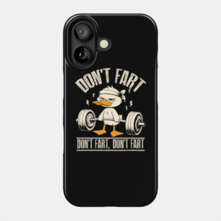 Don't Fart Duck Funny Fitness Gym Workout Weights Squat Phone Case