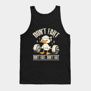 Don't Fart Duck Funny Fitness Gym Workout Weights Squat Tank Top