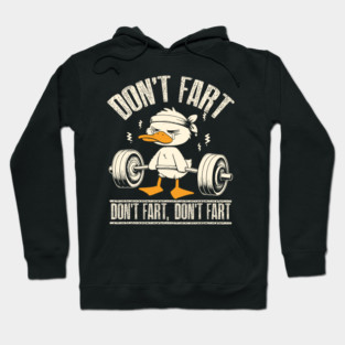 Don't Fart Duck Funny Fitness Gym Workout Weights Squat Hoodie