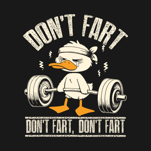 Don't Fart Duck Funny Fitness Gym Workout Weights Squat by Jazael65