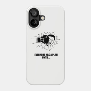 Everyone Has A Plan Until They Get Punched Sarcastic Motivation Phone Case