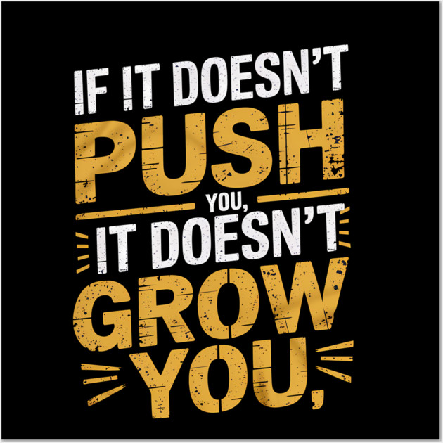 Motivational Saying, If it Dosen't Grow You Wall Art by logiamerch