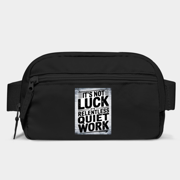 Motivational Saying, It's not Luck, Quiet Work by logiamerch