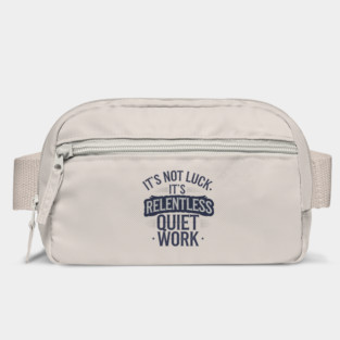 Motivational Saying, It's not Luck, Quiet Work Bag