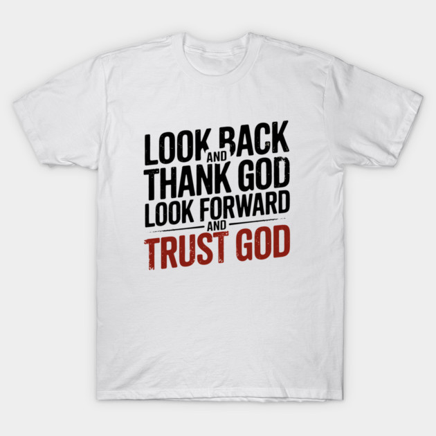 Christian Saying, Look Back and Thank God T-Shirt by logiamerch