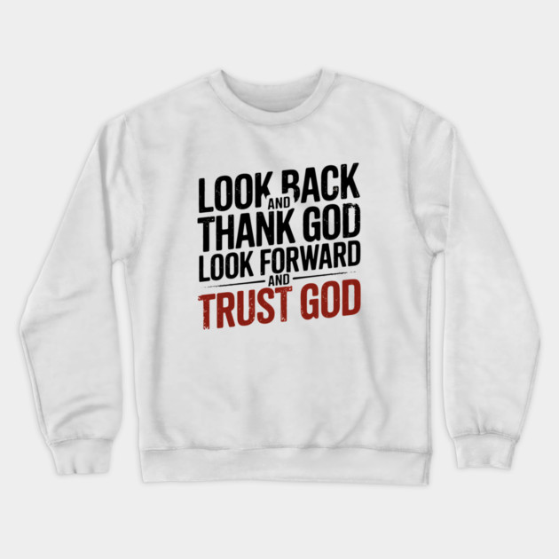 Christian Saying, Look Back and Thank God Crewneck Sweatshirt by logiamerch