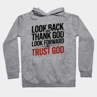 Christian Saying, Look Back and Thank God Hoodie