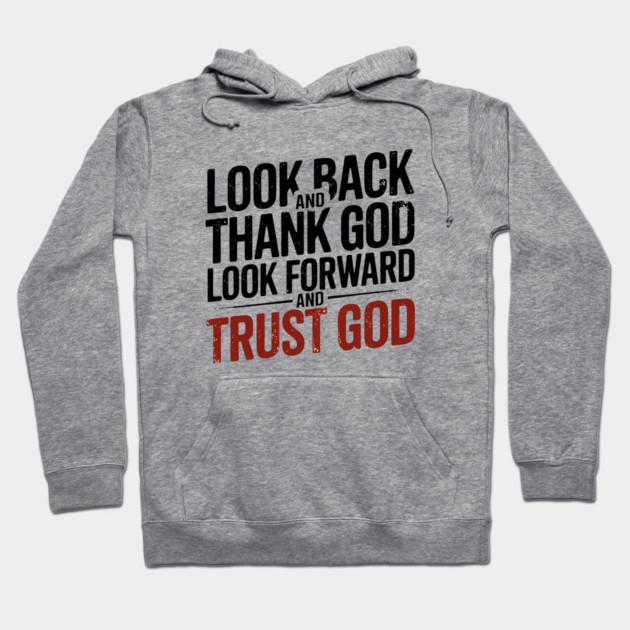 Christian Saying, Look Back and Thank God Hoodie by logiamerch