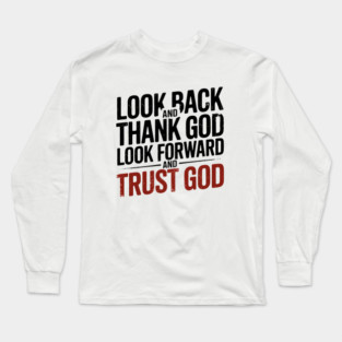 Christian Saying, Look Back and Thank God Long Sleeve T-Shirt