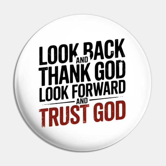 Christian Saying, Look Back and Thank God Pin by logiamerch