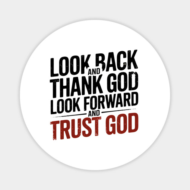 Christian Saying, Look Back and Thank God Magnet by logiamerch