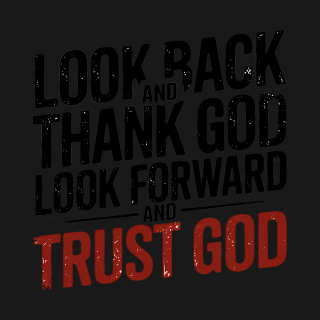 Christian Saying, Look Back and Thank God by logiamerch