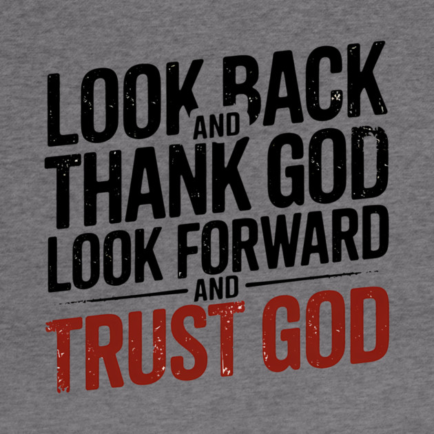 Christian Saying, Look Back and Thank God by logiamerch