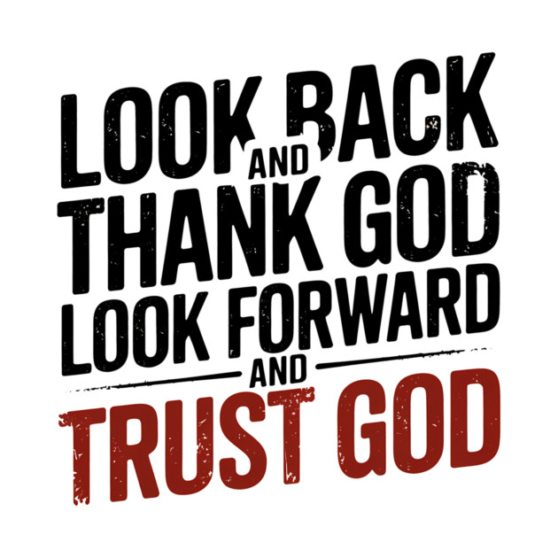 Christian Saying, Look Back and Thank God by logiamerch