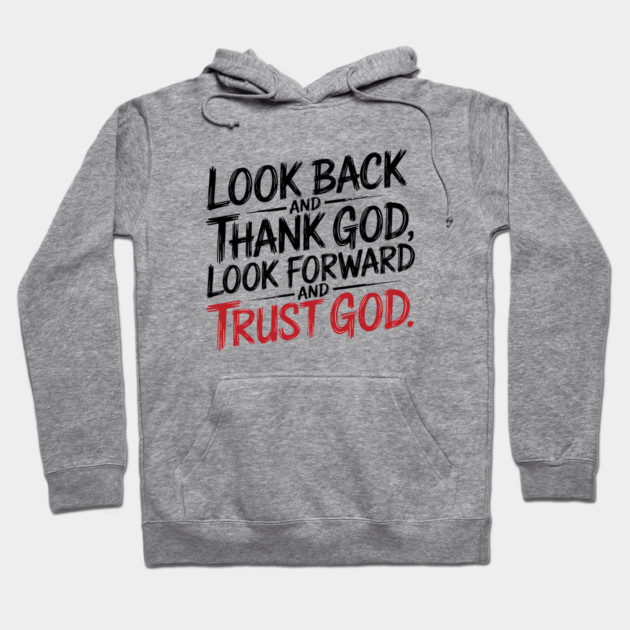 Christian Saying, Look Back and Thank God Hoodie by logiamerch