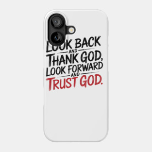 Christian Saying, Look Back and Thank God Phone Case