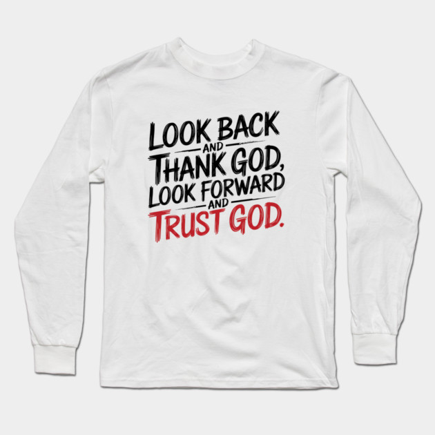 Christian Saying, Look Back and Thank God Long Sleeve T-Shirt by logiamerch