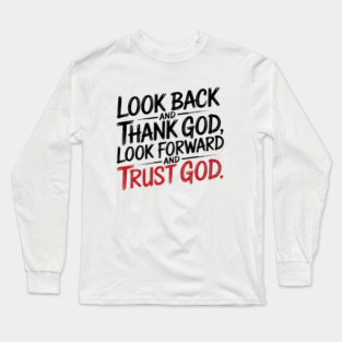 Christian Saying, Look Back and Thank God Long Sleeve T-Shirt