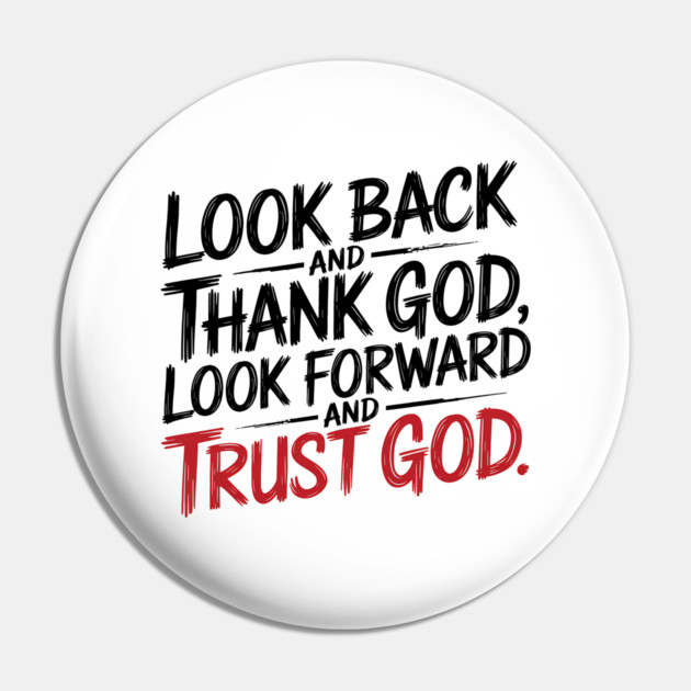 Christian Saying, Look Back and Thank God Pin by logiamerch