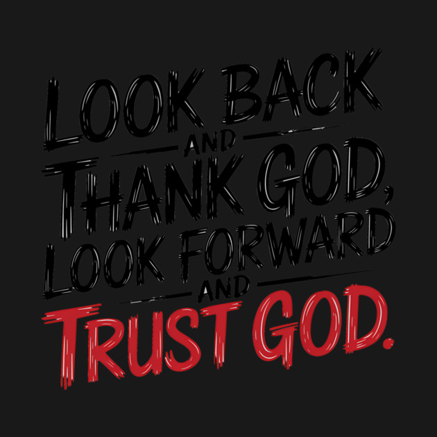 Christian Saying, Look Back and Thank God by logiamerch
