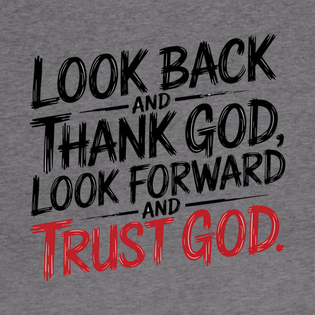 Christian Saying, Look Back and Thank God by logiamerch