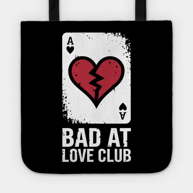 Bad at Love Club Sarcastic Anti-Romantic Single Life Sarcasm Tote by Anticorporati