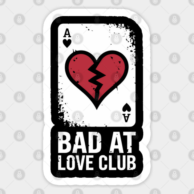 Bad at Love Club Sarcastic Anti-Romantic Single Life Sarcasm Sticker by Anticorporati