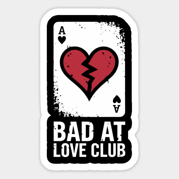 Bad at Love Club Sarcastic Anti-Romantic Single Life Sarcasm Magnet by Anticorporati