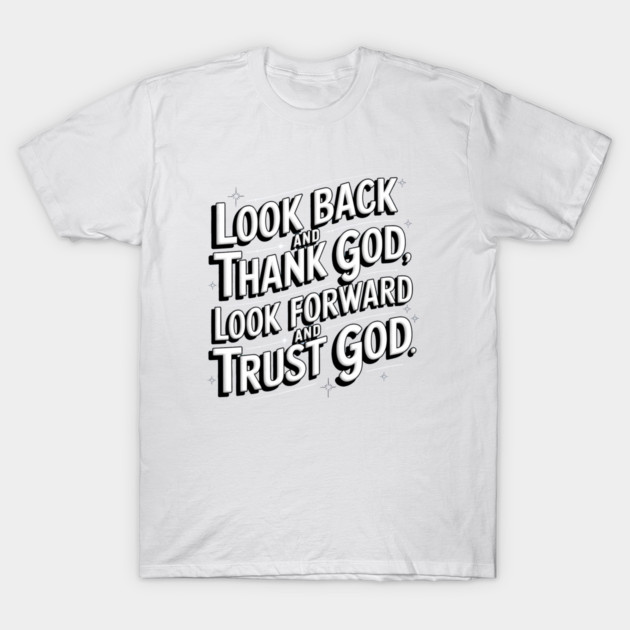 Christian Saying, Look Back and Thank God T-Shirt by logiamerch