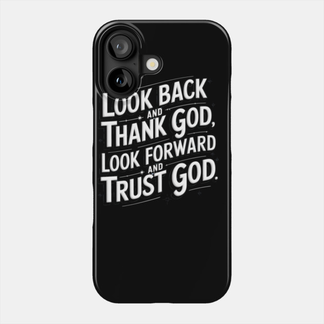 Christian Saying, Look Back and Thank God Phone Case by logiamerch