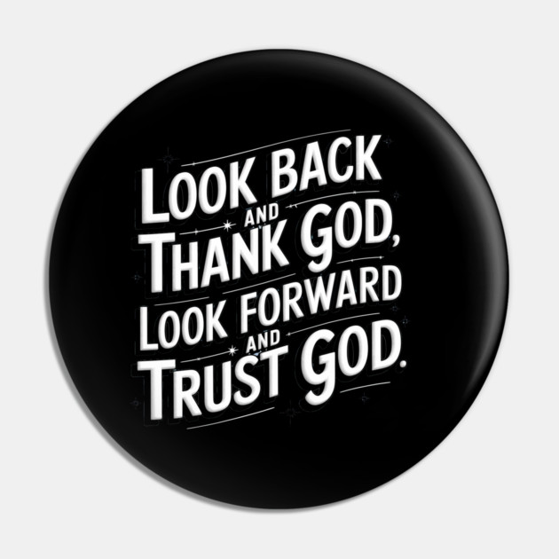 Christian Saying, Look Back and Thank God Pin by logiamerch