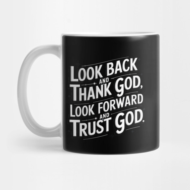 Christian Saying, Look Back and Thank God by logiamerch