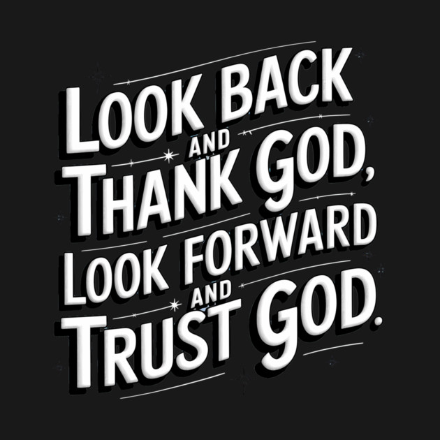 Christian Saying, Look Back and Thank God by logiamerch