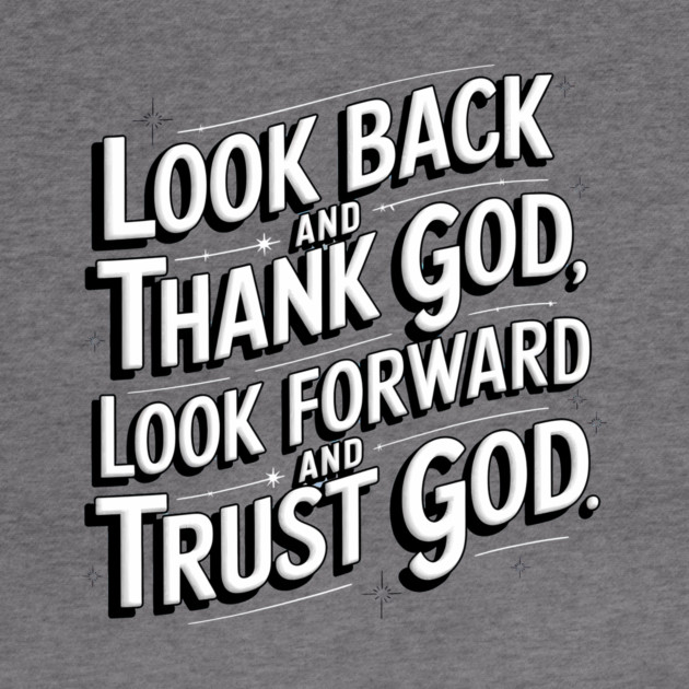 Christian Saying, Look Back and Thank God by logiamerch
