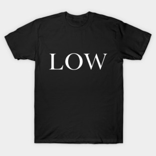 Low – Contemporary Minimalist Art Design T-Shirt