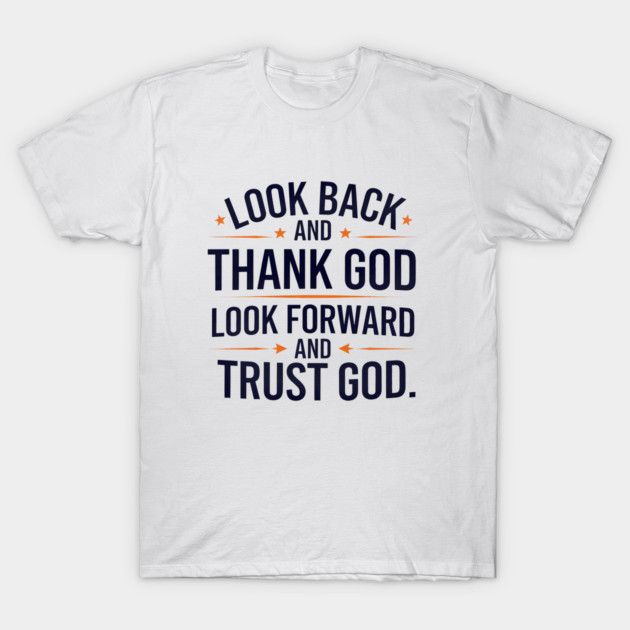 Christian Saying, Look Back and Thank God T-Shirt by logiamerch